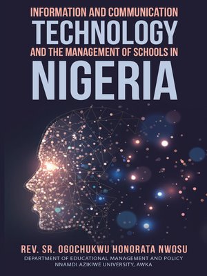 cover image of Information and Communication Technology and the Management of Schools in Nigeria